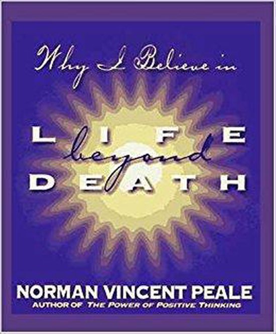 Boekomslag met de titel 'Why I Believe in LIFE beyond DEATH' van Norman Vincent Peale.
