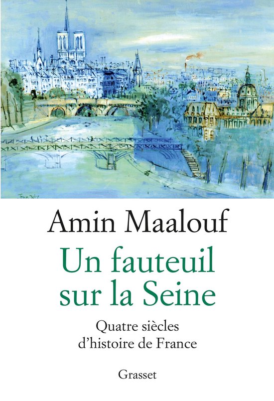 Couverture de livre avec une peinture de Paris, y compris Notre-Dame et la Seine. Titre : Un fauteuil sur la Seine. Auteur : Amin Maalouf.