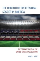 The Rebirth of Professional Soccer in America