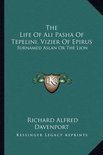 The Life of Ali Pasha of Tepelini, Vizier of Epirus