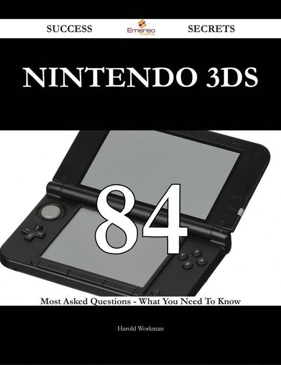 Nintendo 3DS 84 Success Secrets 84 Most Asked Questions On Nintendo 3DS What You...