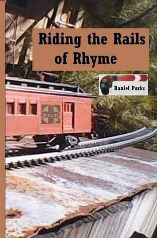 Riding the Rails of Rhyme, Daniel Parks 9781312856547 Boeken