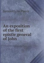 An exposition of the first epistle general of John