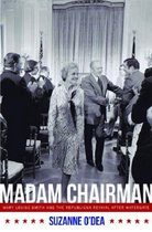 Madam Chairman: Mary Louise Smith and the Republican Revival After Watergate
