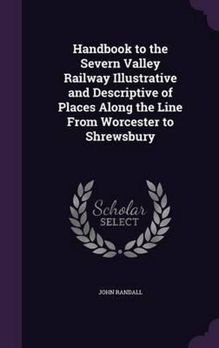 Handbook To The Severn Valley Railway Illustrative And Descriptive Of Places Along The Line From Worcester To Shrewsbury van Both Are Professors Of Mathematics John Randall
