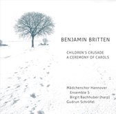 Britten: Children's Crusade; A Ceremony of Carols