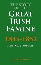 The Story Of - The Story Of The Great Irish Famine