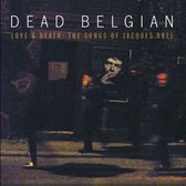 Dead Belgium - Love & Death: The Songs Of Jacques Brel