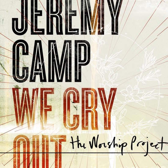 Jeremy Camp We Cry Out The Worship Project albumhoes