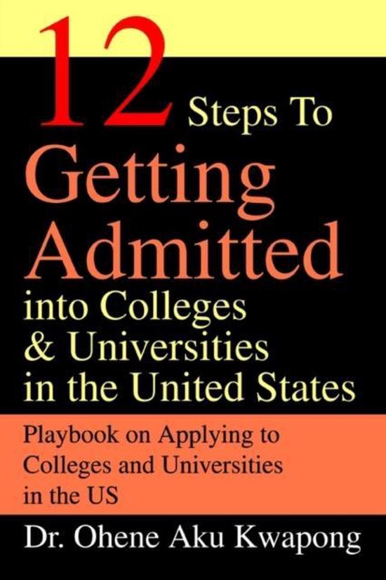 12 Steps to Getting Admitted Into Colleges & Universities in ... - cover