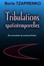 Tribulations Spatiotemporelles