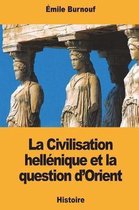 La Civilisation Hell nique Et La Question d'Orient