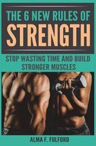 The 6 New Rules of Strength