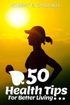 50 Health Tips for Better Living