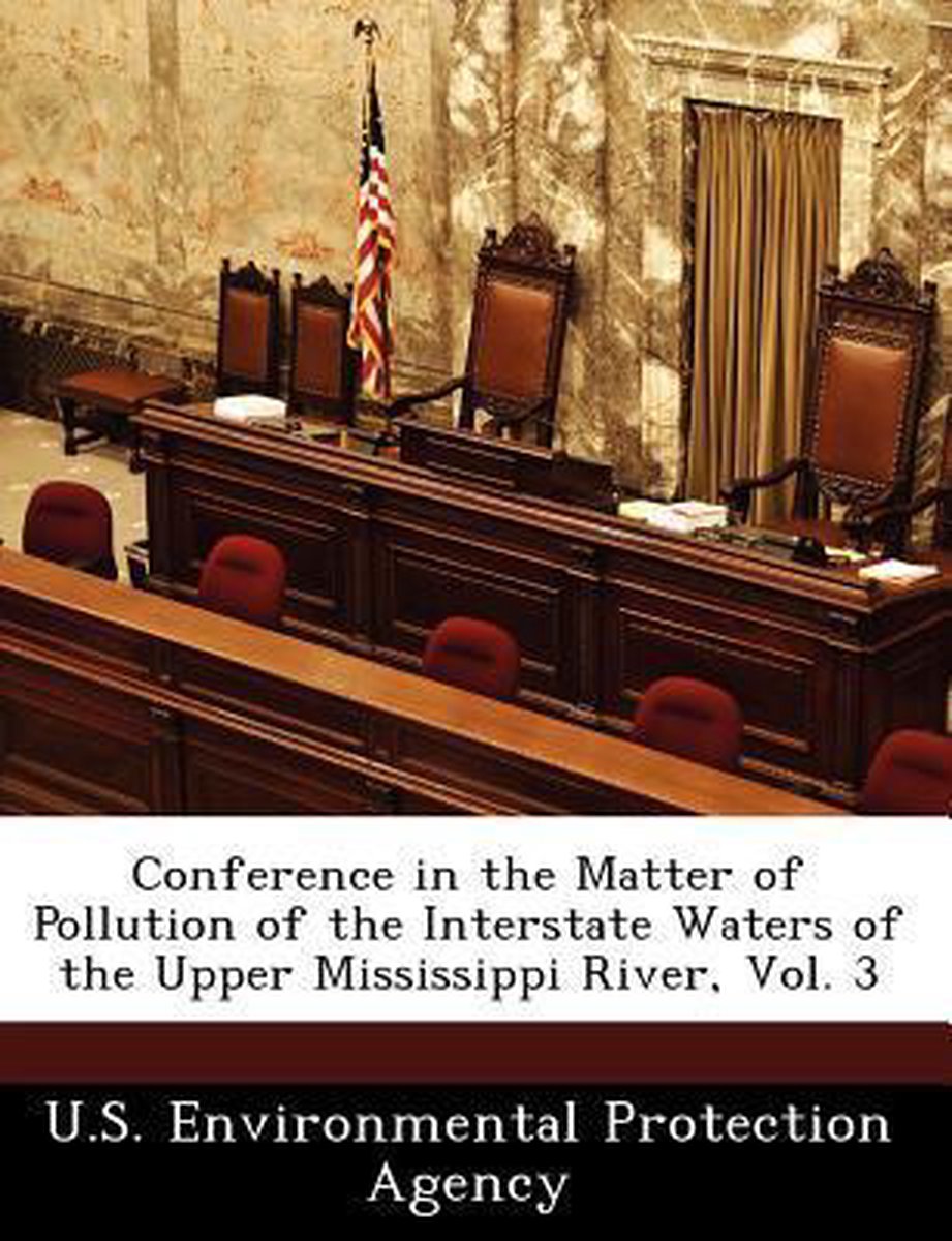 Conference in the Matter of Pollution of the Interstate Waters of the Upper Mississippi River, Vol. 3 op Prijzenvolger.com