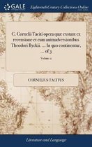 C. Cornelii Taciti opera quæ exstant ex recensione et cum animadversionibus Theodori Ryckii. ... In quo continentur, ... of 3; Volume 2