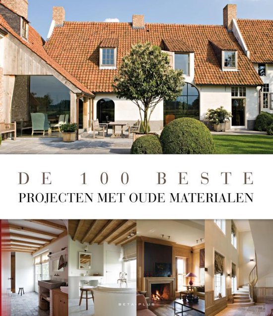 Cover van het boek 'De 100 Beste Projecten Met Oude Materialen' van  Beta-Plus