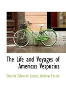 The Life and Voyages of Americus Vespucius