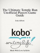 The Ultimate Temple Run Unofficial Players Game Guide