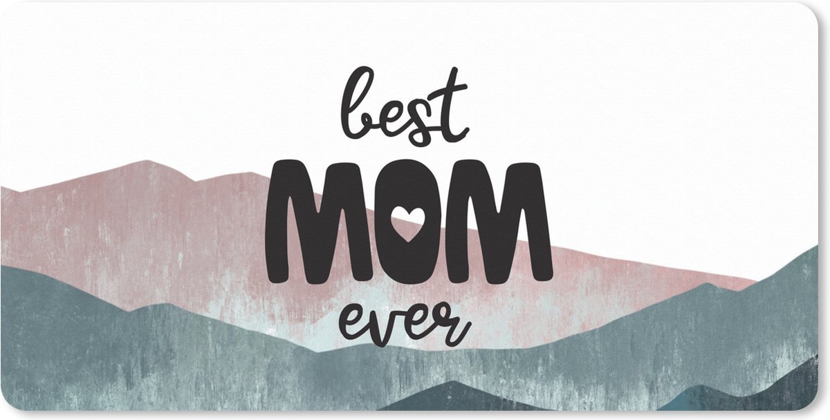 Muismat XXL 120x60 cm - Bureau onderlegger - Bureau mat Spreuken - Quotes Best Mom Ever - Moederdag - Mama cadeau - Bureaumat - Gaming mousepad xl - Bureaulegger groot - Computer deskmat