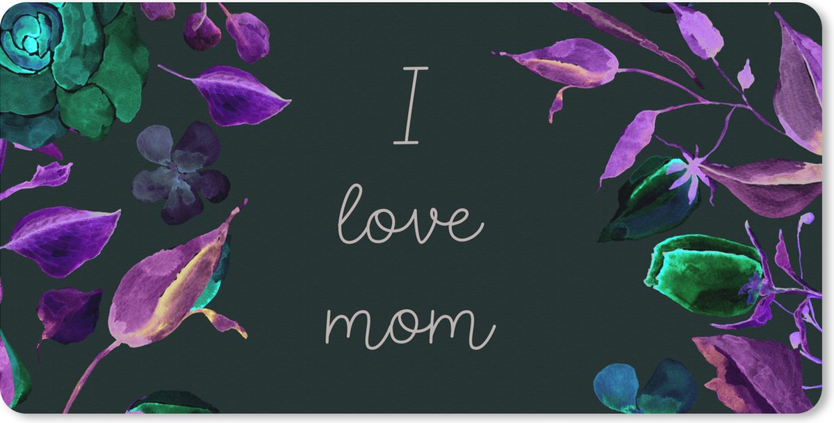 Muismat XXL 120x60 cm - Bureau onderlegger - Bureau mat Spreuken - I love mom - Moeder - Quotes - Bureaumat - Gaming mousepad xl - Bureaulegger groot - Computer deskmat