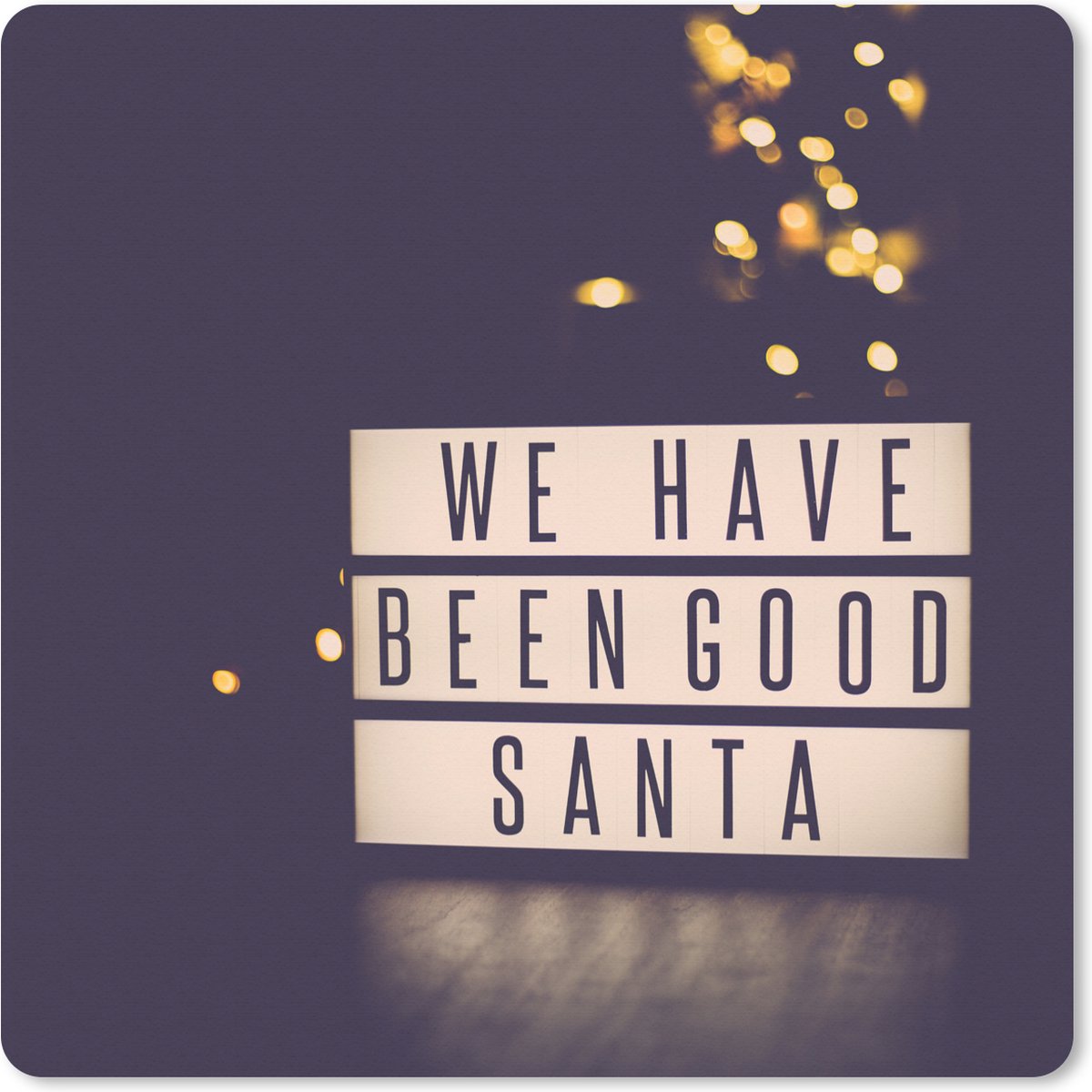 Muismat XXL 40x40 cm - Bureau onderlegger - Bureau mat Quotes - We have been good Santa - Spreuken - Kerstman - Bureaumat - Gaming mousepad xl - Bureaulegger groot - Computer deskmat
