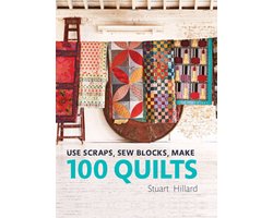 Use Scraps, Sew Blocks, Make 100 Quilts: 100 stash-busting scrap quilts