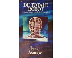 De totale robot, Isaac Asimov | 9789022953587 | Boeken | bol.com