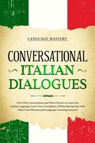 Learning Italian 2 - Conversational Italian Dialogues: Over 100 Conversations and Short Stories to Learn the Italian Language. Grow Your Vocabulary Whilst Having Fun with Daily Used Phrases and Language Learning Lessons!