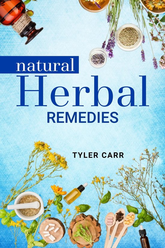 NATURAL HERBAL REMEDIES (ebook), Tyler Carr 9783986535872 Boeken
