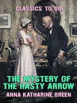 Classics To Go - The Mystery of the Hasty Arrow