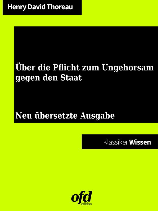 Über die Pflicht zum Ungehorsam gegen den Staat (ebook), Henry David