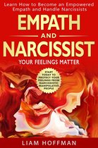 Empath and Narcissist: Your Feelings Matter Learn How to Become an Empowered Empath and Handle Narcissists. Start Today to Protect your Feelings From Narcissistic Manipulative People
