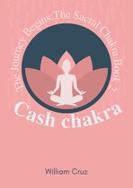 Cash Chakra-The Journey Begins:The Sacral Chakra Book 2