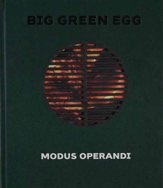 BIG GREEN EGG - Modus Operandi