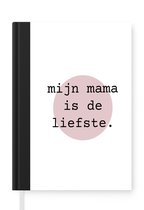 Notitieboek - Schrijfboek - Quote voor Moederdag mijn mama is de liefste Met roze zon - Notitieboekje klein - A5 formaat - Schrijfblok