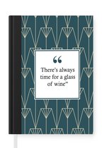 Notitieboek - Schrijfboek - Art deco - There's always time for a glass of wine - Quotes - Wijn - Spreuken - Notitieboekje klein - A5 formaat - Schrijfblok
