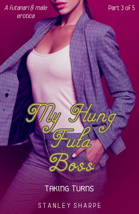 My Hung Futa Boss 3 My Hung Futa Boss Part 3 Taking Turns Ebook Stanley