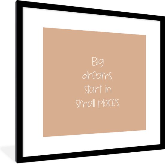 Cadre photo avec affiche - Proverbes - Citations - Les grands rêves commencent dans de petits endroits - Dream - 40x40 cm - Cadre pour affiche