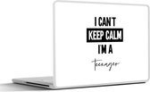 Laptop sticker - 14 inch - Kind - Quotes - Zwart - Wit - I can't keep calm i'm a teenager - 32x5x23x5cm - Laptopstickers - Laptop skin - Cover