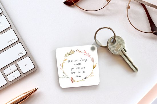 Porte-clés - Cadeaux à distribuer - Il y a toujours des fleurs pour ceux qui veulent les voir - Proverbes - Citations - Plastique