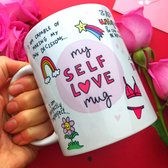 My Self Love Mug <3 - De mok met een positieve boodschap - Zelfvertrouwen - Positiviteit - Eigenliefde - Body positivity - Koffiemok voor vriendin of dochter - cadeau voor haar