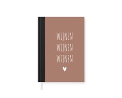 Notitieboek - Schrijfboek - Spreuken - Quotes - Wijnen wijnen wijnen - Notitieboekje klein - A5 formaat - Schrijfblok