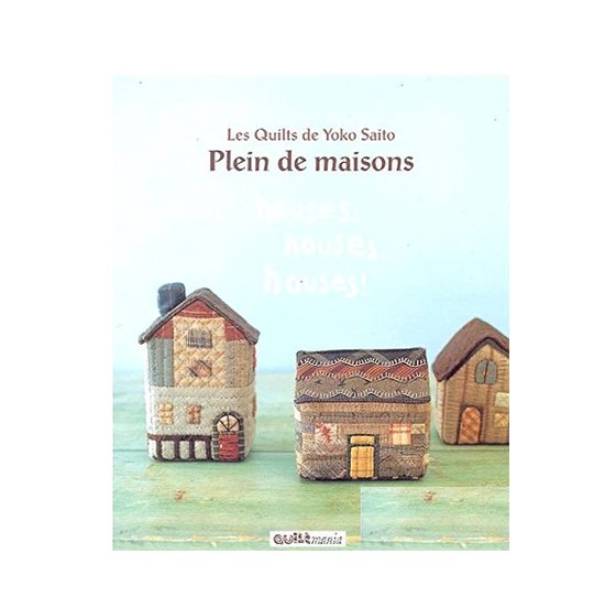 Houses, houses, houses ! Les quilts de Yoko Saito, Yoko