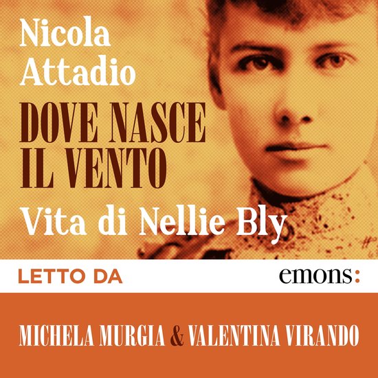 Dove nasce il vento. Vita di Nellie Bly, Nicola Attadio | 9788869869112 ...