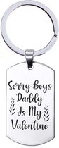 Sleutelhanger RVS - Sorry Boys Daddy Is My Valentine - Valentijn / Liefde Kado