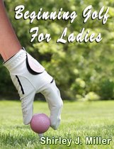 Golf Instruction - Beginning Golf for Ladies