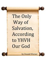 The Only Way of Salvation, According to YHVH Our God