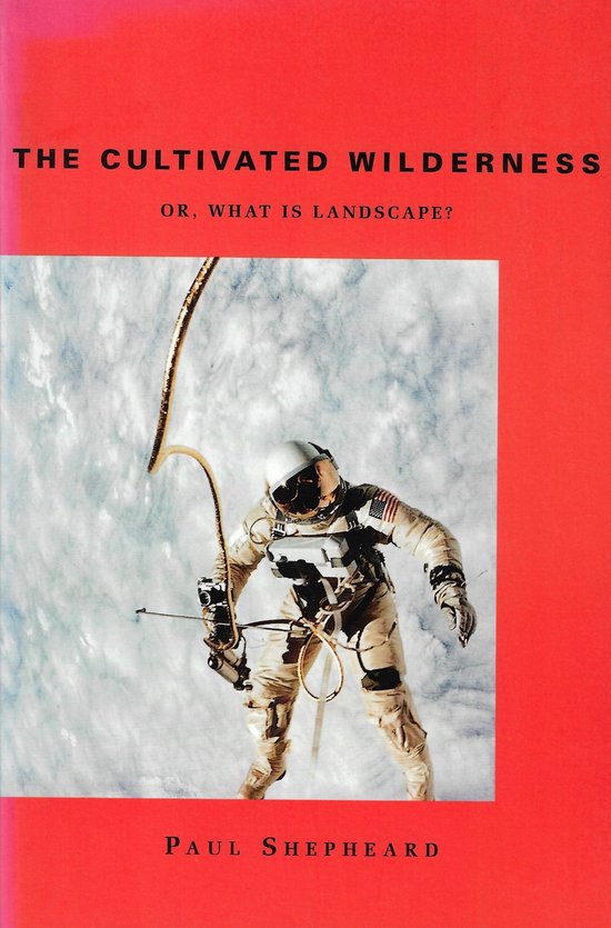 The Cultivated Wilderness - Or, What is Landscape? (Paper) - cover
