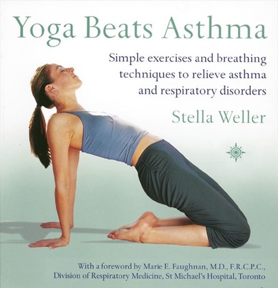 Yoga Beats Asthma: Simple Exercises and Breathing Techniques to